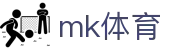 MK体育 - MK中文官网 - 球队动态与球员表现资讯 - MK SPORTS